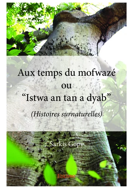 Aux temps du mofwazé ou “Istwa an tan a dyab” - Sarkis Gopy - Editions Edilivre