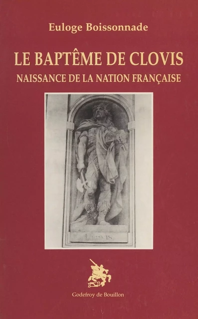 Le baptême de Clovis : naissance de la nation française - Euloge Boissonnade - FeniXX réédition numérique