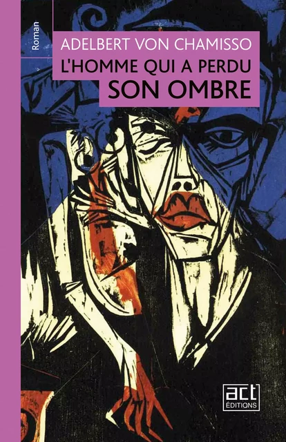 L'Homme qui a perdu son ombre - Adelbert von Chamisso - ACT éditions