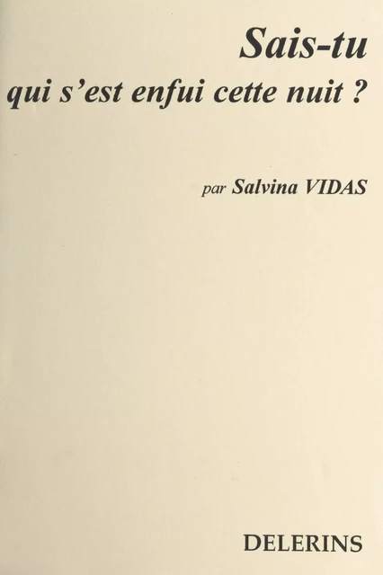 Sais-tu qui s'est enfui cette nuit ? - Salvina Vidas - FeniXX réédition numérique