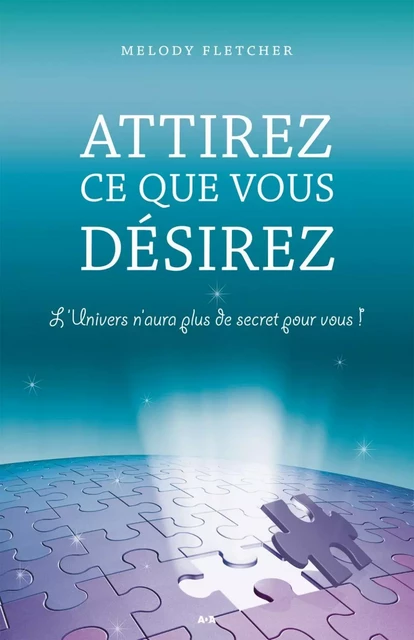 Attirez ce que vous désirez - Melody Fletcher - Éditions AdA