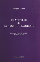 Le mystère de la tour de l'Aurore : chroniques d'une ville magique, Montreuil-sur-Mer