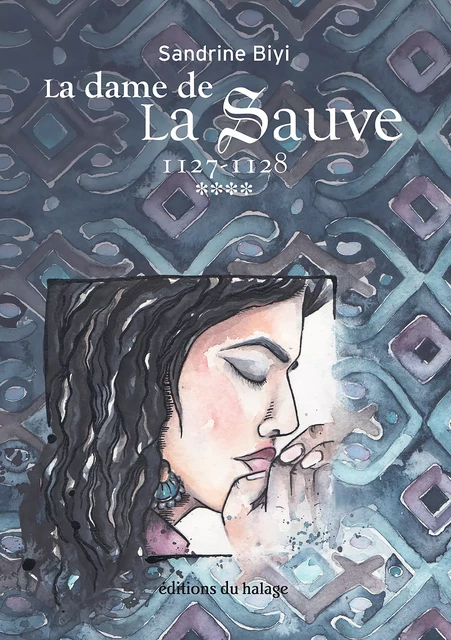 La dame de La Sauve - Tome 4 - Sandrine Biyi - Editions du halage