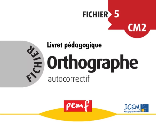 Fichier Orthographe 5 - Livret Pédagogique - Icem Pedagogie Freinet - PEMF