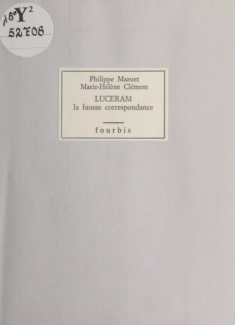 Luceram, la fausse correspondance - Philippe Mazuet, Marie-Hélène Clément - FeniXX réédition numérique