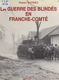 La guerre des blindés en Franche-Comté : fin de l'été et automne 1944