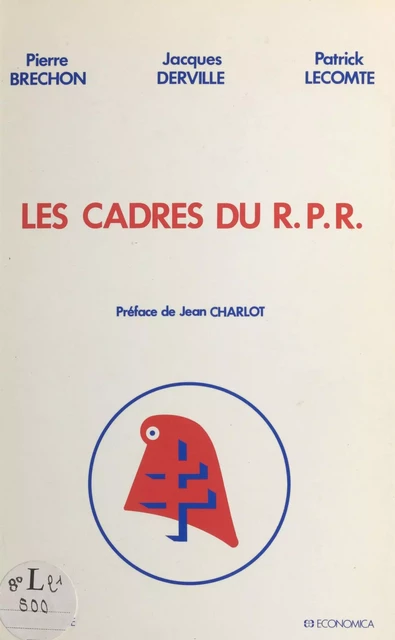 Les cadres du R.P.R. - Pierre Bréchon, Jacques Derville, Patrick Lecomte - FeniXX réédition numérique