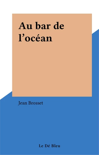 Au bar de l'océan - Jean Brosset - FeniXX réédition numérique