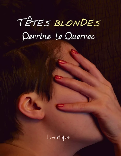 Têtes blondes - Perrine le Querrec - Editions Lunatique