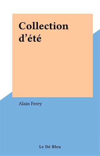 Collection d'été - Alain Ferey - FeniXX réédition numérique