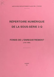 Répertoire numérique de la sous-série 3 Q : fonds de l'enregistrement (1791-1900)