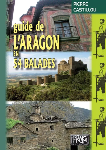 Guide de l'Aragon en 54 balades -  - Editions des Régionalismes