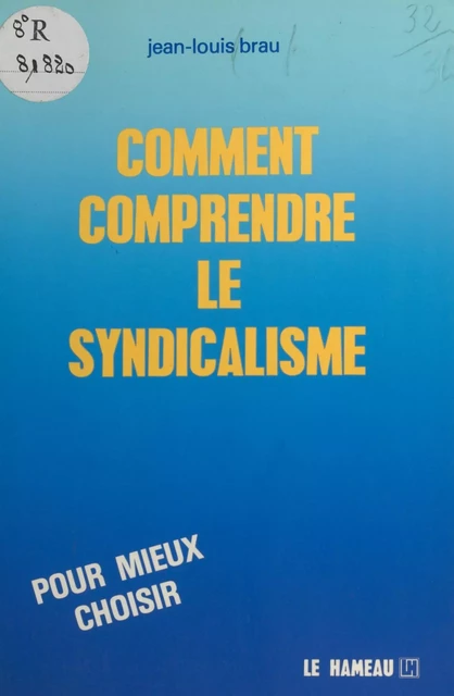 Comment comprendre le syndicalisme - Jean-Louis Brau - FeniXX réédition numérique