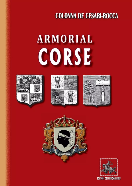 Armorial corse - Pierre-Paul Raoul Colonna de Cesari-Rocca - Editions des Régionalismes