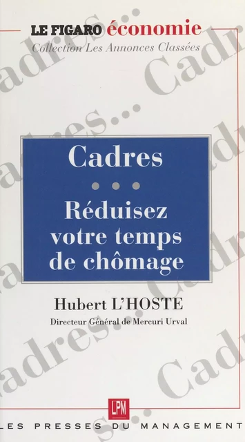 Cadres... Réduisez votre temps de chômage - Hubert L'Hoste - FeniXX réédition numérique