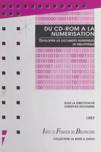 Du CD-ROM à la numérisation : développer les documents numériques en bibliothèque -  - FeniXX réédition numérique