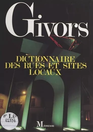 Givors : dictionnaire des rues et sites locaux