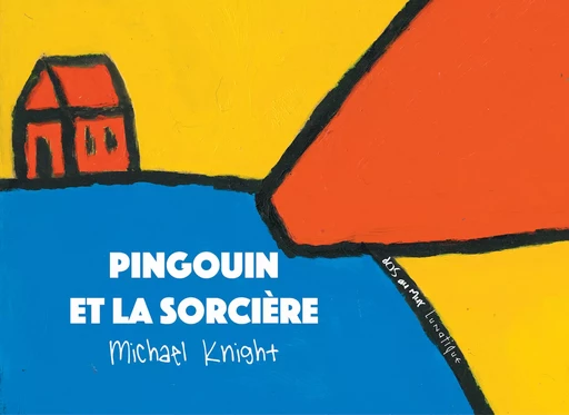 Pingouin et la Sorcière - Michael Knight - Editions Lunatique