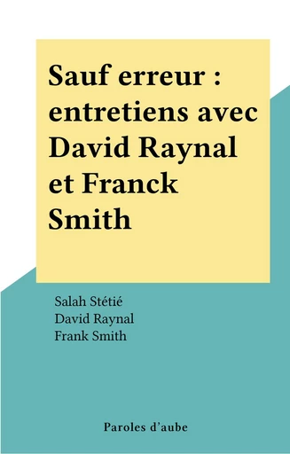 Sauf erreur : entretiens avec David Raynal et Franck Smith - Salah Stétié, David Raynal, Frank Smith - FeniXX réédition numérique