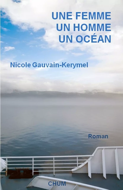 Une femme, un homme, un océan - Nicole Gauvain-Kerymel - LES EDITIONS CHUM