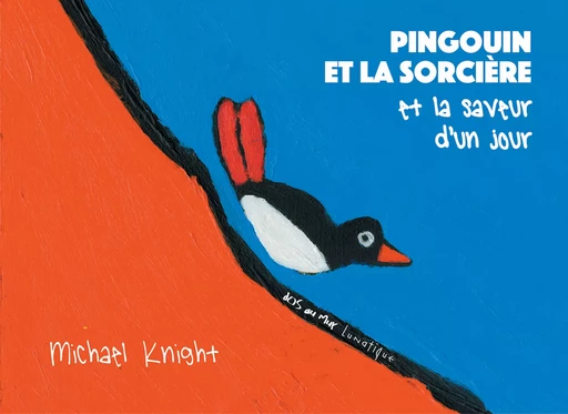 Pingouin et la Sorcière et la saveur d’un jour - Michael Knight - Editions Lunatique