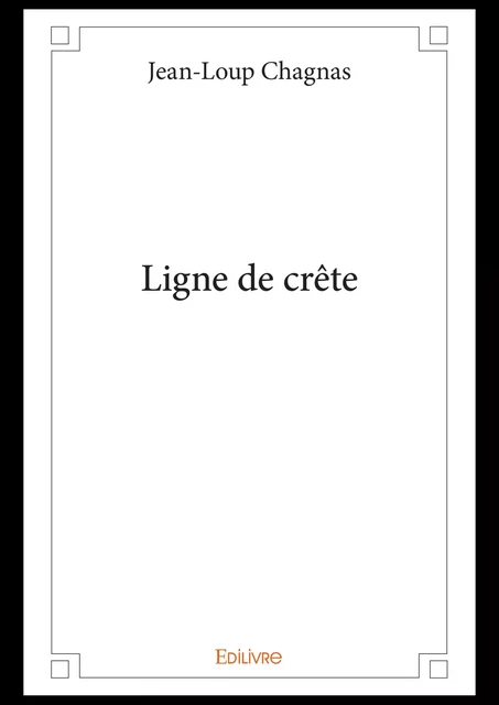 Ligne de crête - Jean-Loup Chagnas - Editions Edilivre