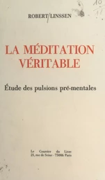 La méditation véritable : étude des pulsions pré-mentales