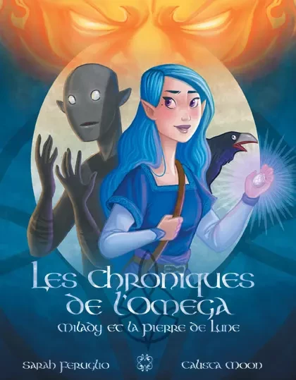 Les Chroniques de l'Oméga, Milady et la Pierre de lune - Calista Moon - Mage Editions