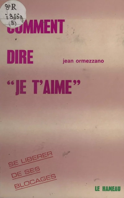 Comment dire «je t'aime» - Jean Ormezzano - FeniXX réédition numérique