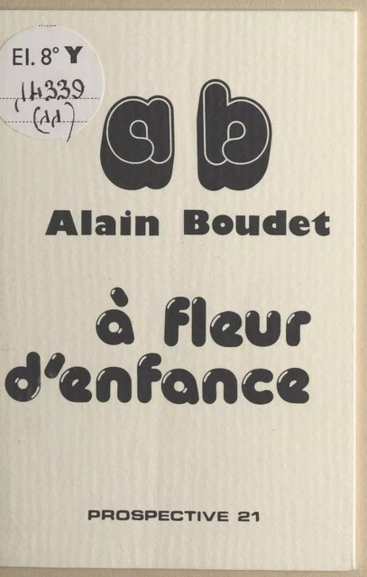 À fleur d'enfance - Alain Boudet - FeniXX réédition numérique