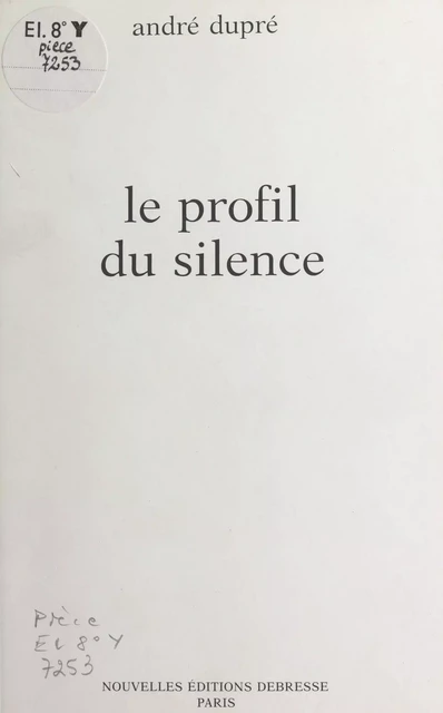 Le profil du silence - André Dupré - FeniXX réédition numérique