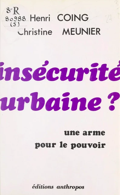 Insécurité urbaine ? Une arme pour le pouvoir - Henri Coing, Christine Meunier - FeniXX réédition numérique