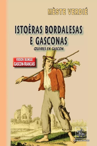 Istoèras bordalesas e gasconas (oeuvres en gascon) - Jean-Antoine Verdié (Dit Mèste Verdié) - Editions des Régionalismes