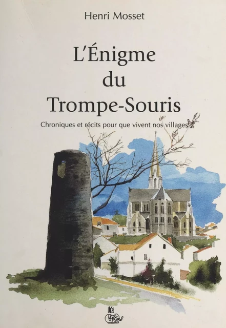 L'énigme du Trompe-Souris : chroniques et récits pour que vivent nos villages - Henri Mosset - FeniXX réédition numérique