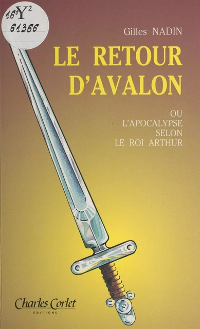 Le retour d'Avalon ou L'Apocalypse selon le roi Arthur - Gilles Nadin - FeniXX réédition numérique