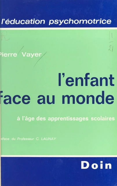 L'enfant face au monde à l'âge des apprentissages scolaires - Pierre Vayer - FeniXX réédition numérique