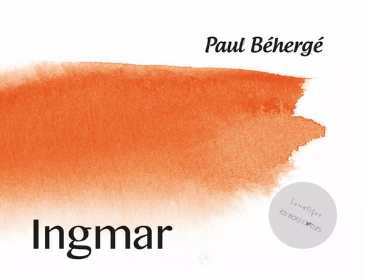 Ingmar - Paul Béhergé - Editions Lunatique