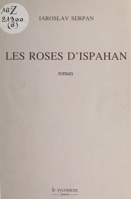 Les roses d'Ispahan - Iaroslav Serpan - FeniXX réédition numérique