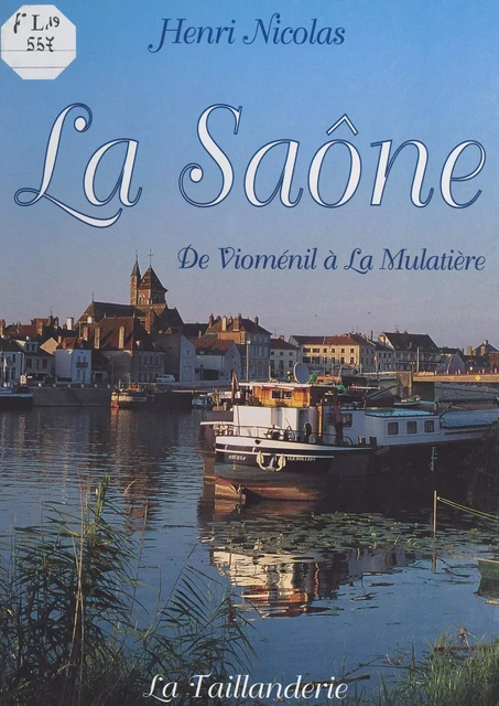 La Saône : de Vioménil à La Mulatière - Henri Nicolas - FeniXX réédition numérique