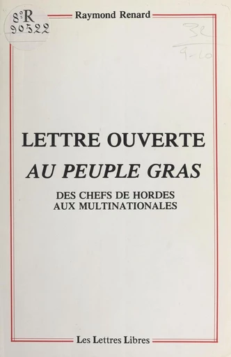 Lettre ouverte au peuple gras : des chefs de hordes aux multinationales - Raymond Renard - FeniXX réédition numérique