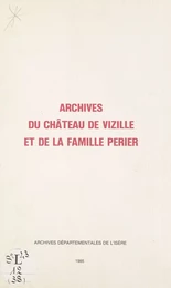 Inventaire des archives du château de Vizille et de la famille Périer