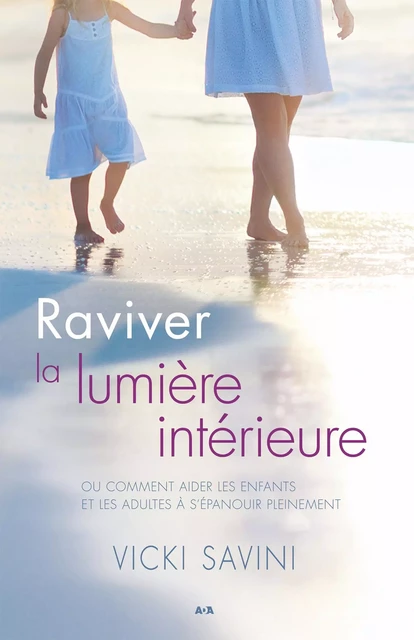 Raviver la lumière intérieure - Vicki Savini - Éditions AdA