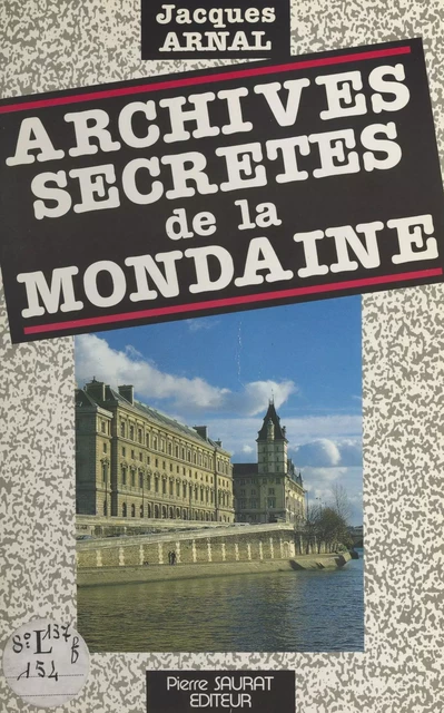 Archives secrètes de la Mondaine - Jacques Arnal - FeniXX réédition numérique