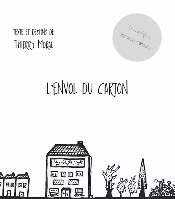 L’envol du carton - Thierry Moral - Editions Lunatique