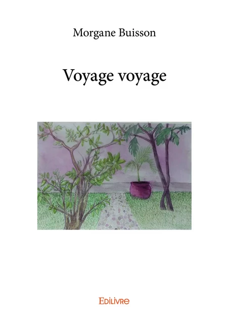 Voyage voyage - Morgane Buisson - Editions Edilivre