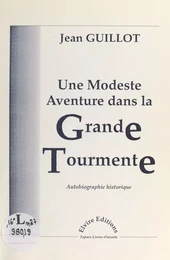 Une modeste aventure dans la grande tourmente : autobiographie historique