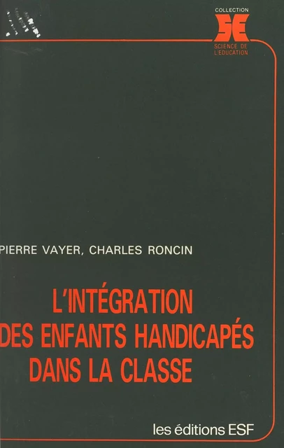 L'intégration des enfants handicapés dans la classe - Pierre Vayer, Charles Roncin - FeniXX réédition numérique