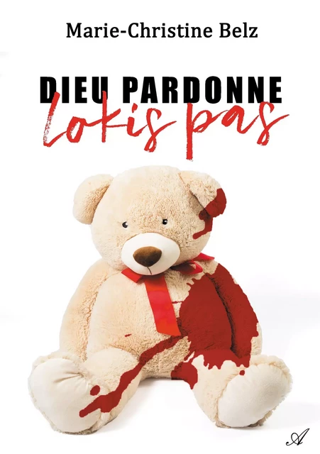 Dieu pardonne, Lokis pas - Marie-Christine Belz - Atramenta