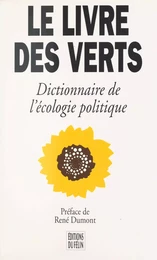 Le livre des Verts : dictionnaire de l'écologie politique