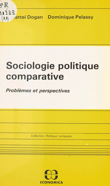 Sociologie politique comparative : problèmes et perspectives - Mattéi Dogan, Dominique Pélassy - FeniXX réédition numérique